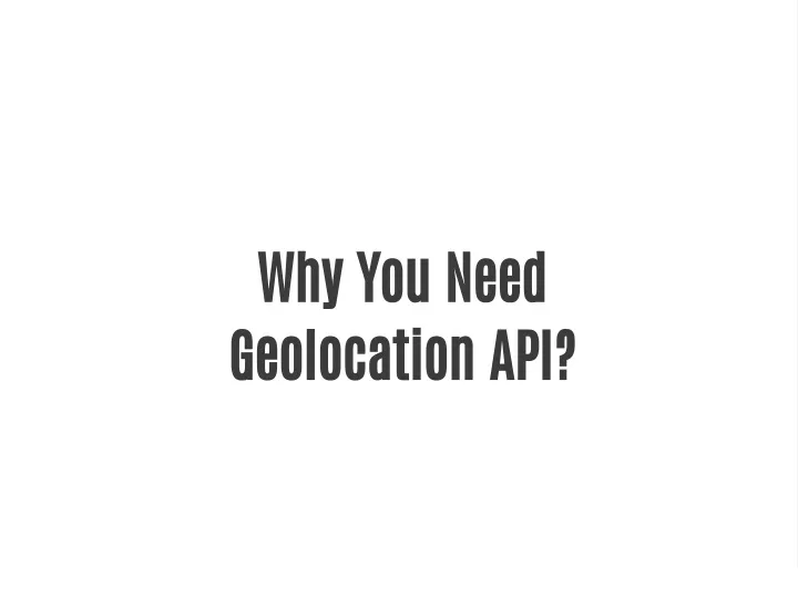 why you need geolocation api