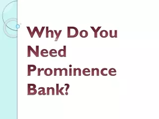 why do you need prominence bank