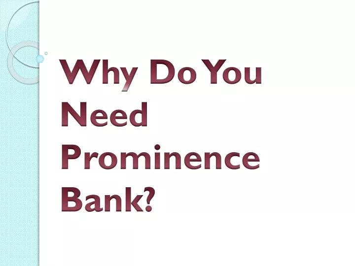 why do you need prominence bank