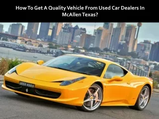 How To Get A Quality Vehicle From Used Car Dealers In McAllen Texas