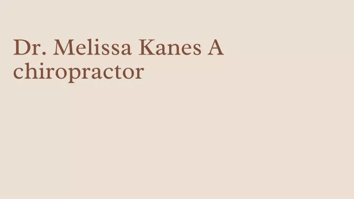 dr melissa kanes a chiropractor
