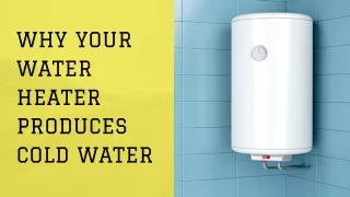 Why Your Water Heater Produces Cold Water