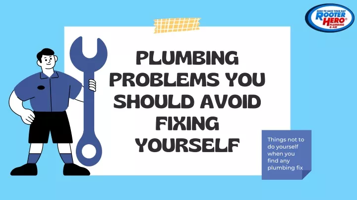 plumbing problems you should avoid fixing yourself