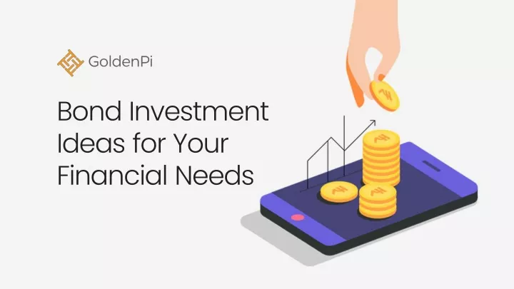 bond investment ideas for your financial needs