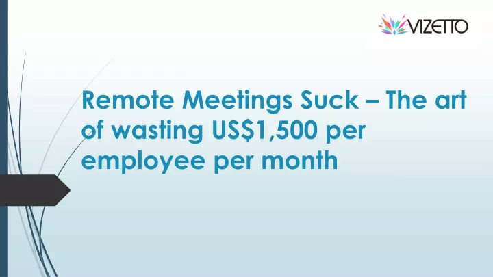 remote meetings suck the art of wasting us 1 500 per employee per month