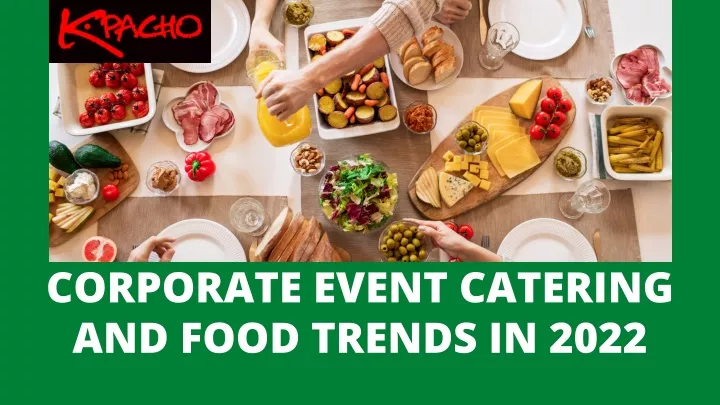 corporate event catering and food trends in 2022