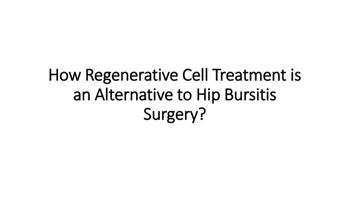 how regenerative cell treatment is an alternative to hip bursitis surgery