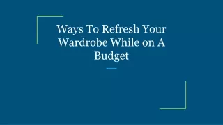 Ways To Refresh Your Wardrobe While on A Budget