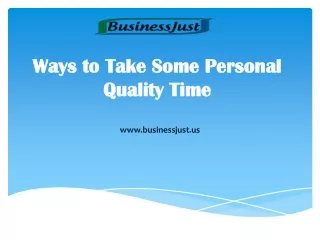 Ways to Take Some Personal Quality Time - businessjust.us