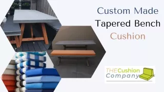 custom made tapered bench cushion
