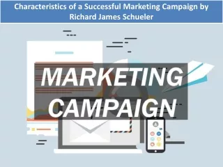 Characteristics of a Successful Marketing Campaign by Richard James Schueler