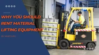 Why you Should Hire Material Lifting Equipment | MHE Guru