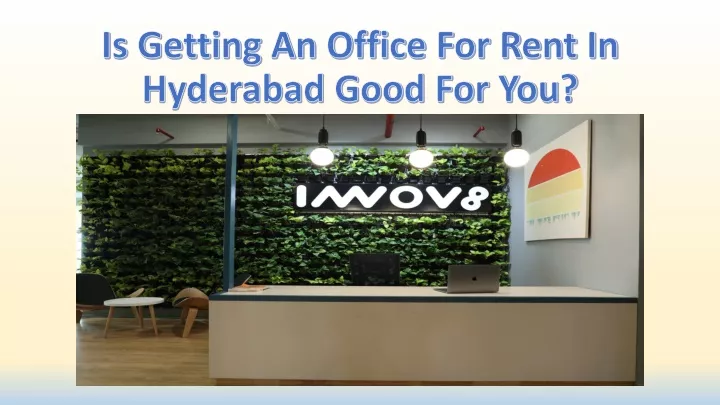 is getting an office for rent in hyderabad good for you