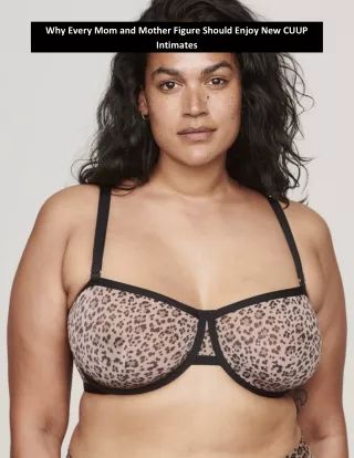 Why Every Mom and Mother Figure Should Enjoy New CUUP Intimates