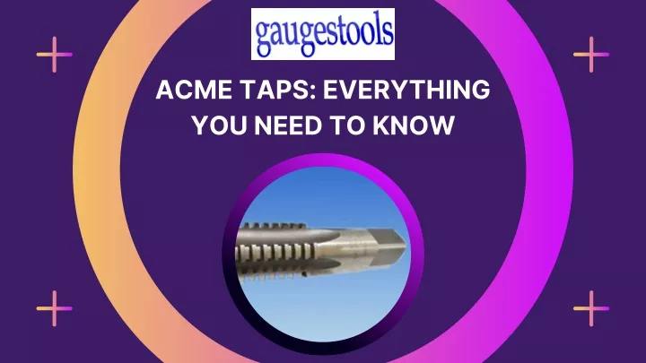 acme taps everything you need to know