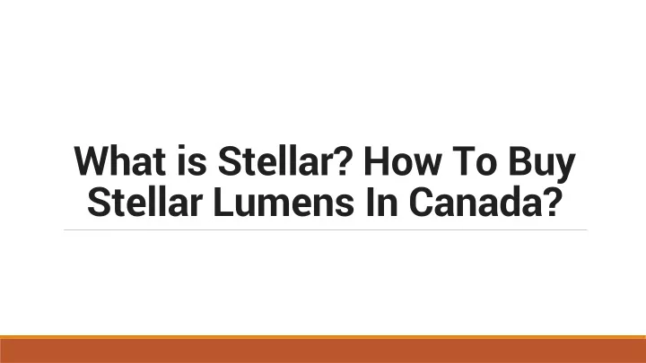 what is stellar how to buy stellar lumens in canada
