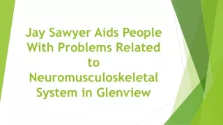 Jay Sawyer Aids People With Problems Related to Neuromusculoskeletal System in Glenview