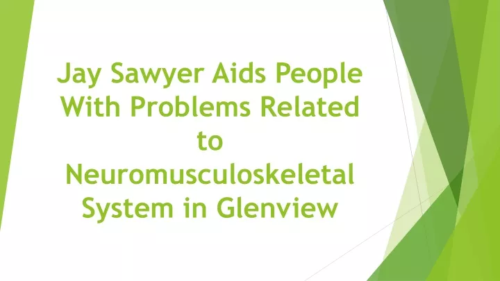 jay sawyer aids people with problems related to neuromusculoskeletal system in glenview