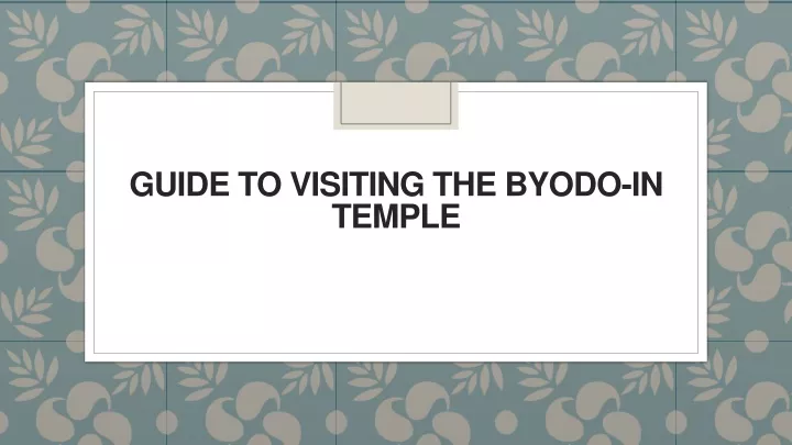 guide to visiting the byodo in temple