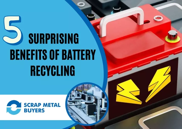 surprising benefits of battery recycling