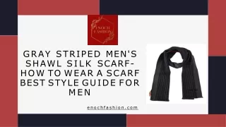Gray Striped Mens Shawl Silk Scarf - A Style Guide for Men