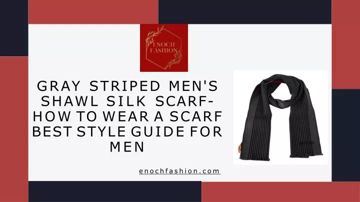 gray striped men s shawl silk scarf how to wear