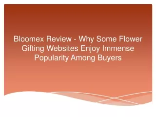 Bloomex Review - Why Some Flower Gifting Websites Enjoy Immense Popularity Among Buyers