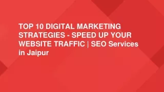 TOP 10 DIGITAL MARKETING STRATEGIES - SPEED UP YOUR WEBSITE TRAFFIC  SEO Services in Jaipur