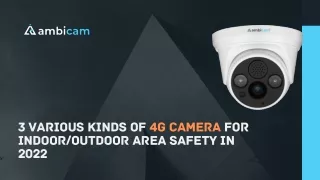 3 Various Kinds of 4G CAMERA for IndoorOutdoor Area Safety in 2022