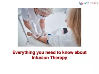 Everything you need to know about Infusion Therapy