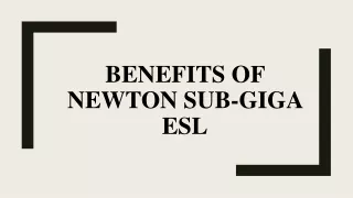 benefits of newton sub giga esl