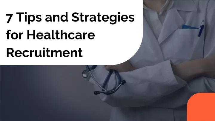 7 tips and strategies for healthcare recruitment
