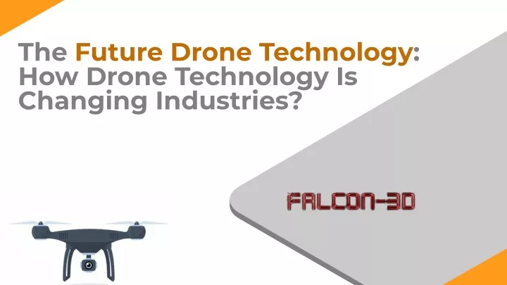 the future drone technology how drone technology