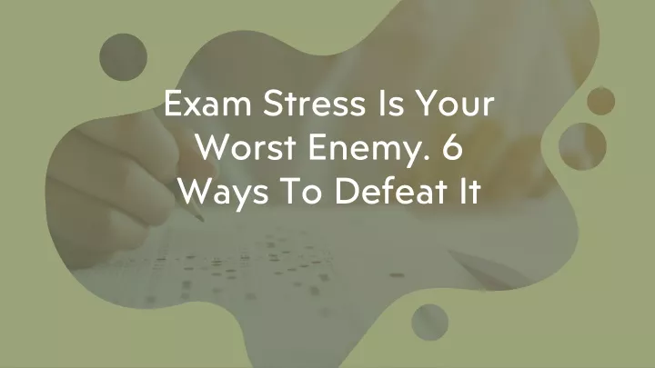 exam stress is your worst enemy 6 ways to defeat