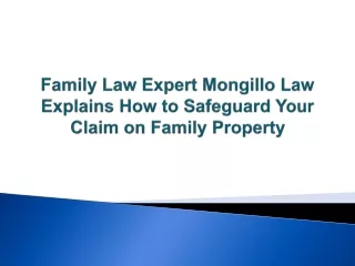 Family Law Expert Mongillo Law Explains How to Safeguard Your Claim on Family Property]
