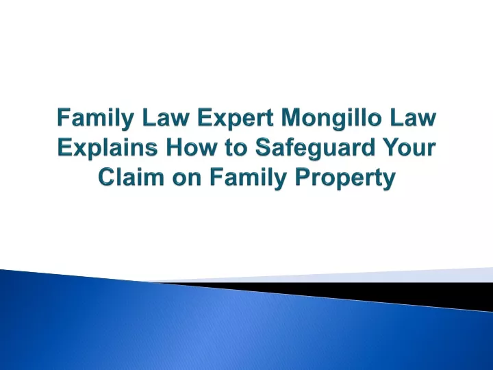 family law expert mongillo law explains how to safeguard your claim on family property