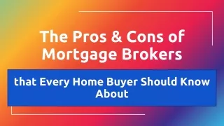 The Pros & Cons of Mortgage Brokers that Every Home Buyer Should Know About