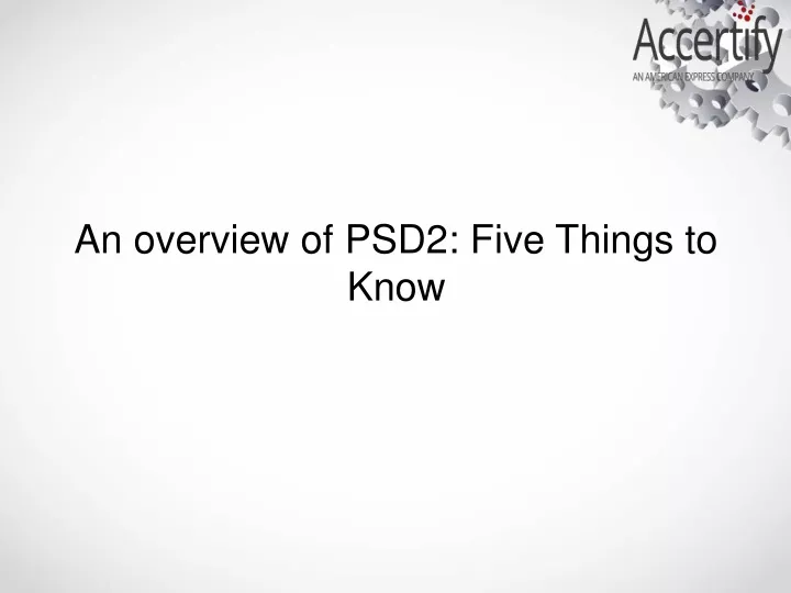 an overview of psd2 five things to know