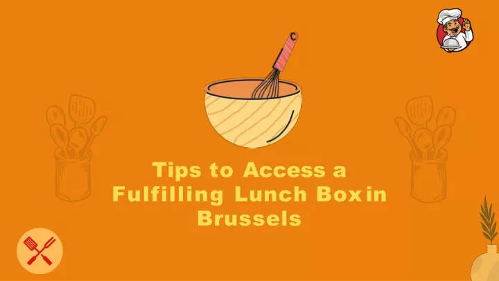 tips to access a fulfilling lunch box in brussels