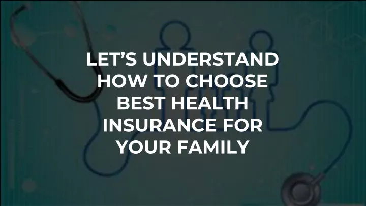 let s understand how to choose best health insurance for your family