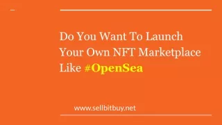 Do You Want To Launch Your Own NFT Marketplace Like OpenSea