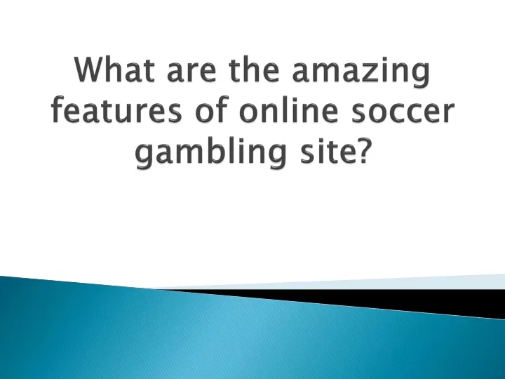 what are the amazing features of online soccer gambling site