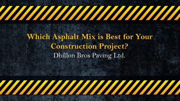 which asphalt mix is best for your construction project