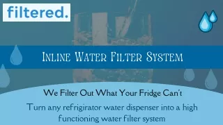 No.1 Inline Water Filter For Your Refrigerator - filtered.