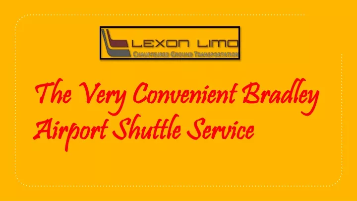 the very convenient bradley airport shuttle service