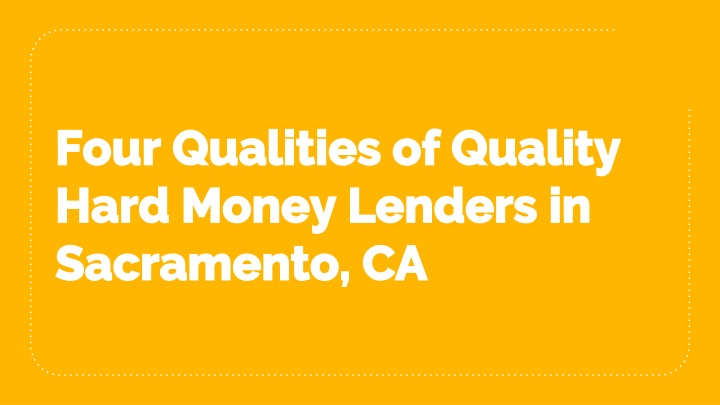 four qualities of quality hard money lenders in sacramento ca