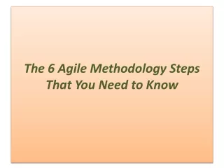 The 6 Agile Methodology Steps That You Need