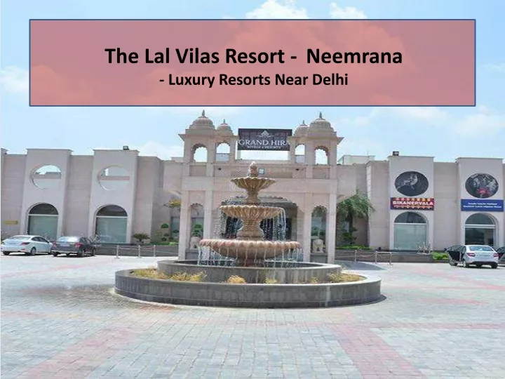 the lal vilas resort neemrana luxury resorts near