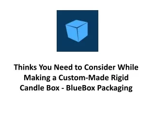 Things You Need to Consider While Making a Custome Made Rigid Candle Box