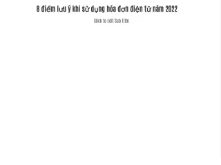 8 điểm lưu ý khi sử dụng hóa đơn điện tử năm 2022